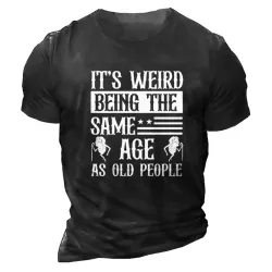 It\'s Weird Being The Same Age As Old People Men\'s Vintage Short Sleeve Cotton T-Shirt