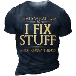 That\'s What I Do I Fix Stuff And I Know Things Crew Neck Short Sleeve T-Shirt