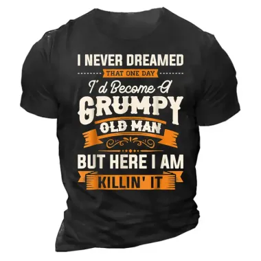 I Never Dreamed That Id Become A Grumpy Old Man Shirt