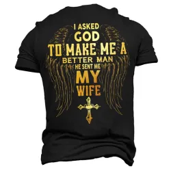 I Asked God To Make Me A Better Man He Sent Me My Wife Men\'s Cotton T-Shirt