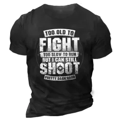 Too Old To Fight I Can Still Shoot Men\'s Cotton T-Shirt