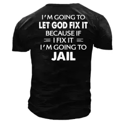 I Am Going To Let God Fix It Men\'s T-Shirt