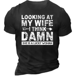 Looking At My Wife I Think Damn She\'s A Lucky Woman Men\'s T-Shirt