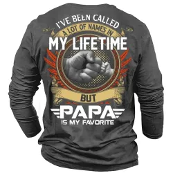 I\'ve Been Called A Lot Of Names In My Life Time But Papa Is Favorite Long Sleeves T-Shirt