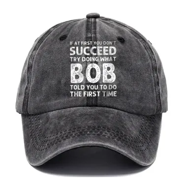 Men's If At First You Don'T Succeed Try Doing What Bob Told You To Do The First Time Sun Hat