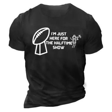 Men's Super Bowl I Am Just Here For Halftime Show Printed Everyday Casual Short Sleeve T-Shirt