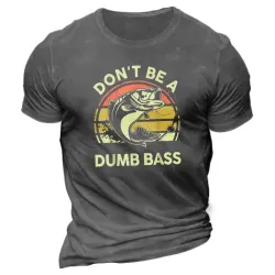 Men\'s Cotton Fishing-Shirt Dont Be Dumb Bass Funny Dad Loose Casual T-Shirt